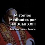 Santo Rosario Meditado Por El Papa San Juan Xxiii Vida De Santo